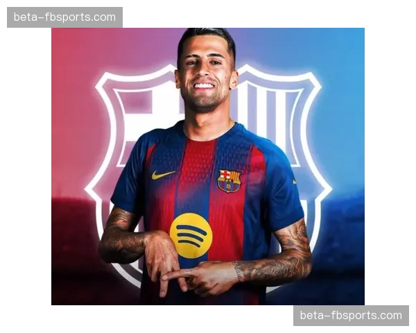 坎塞洛攻防转换速率成关键 巴萨右路走廊重新激活